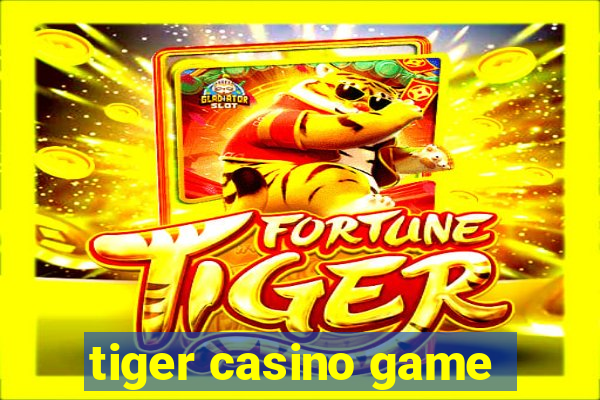 tiger casino game