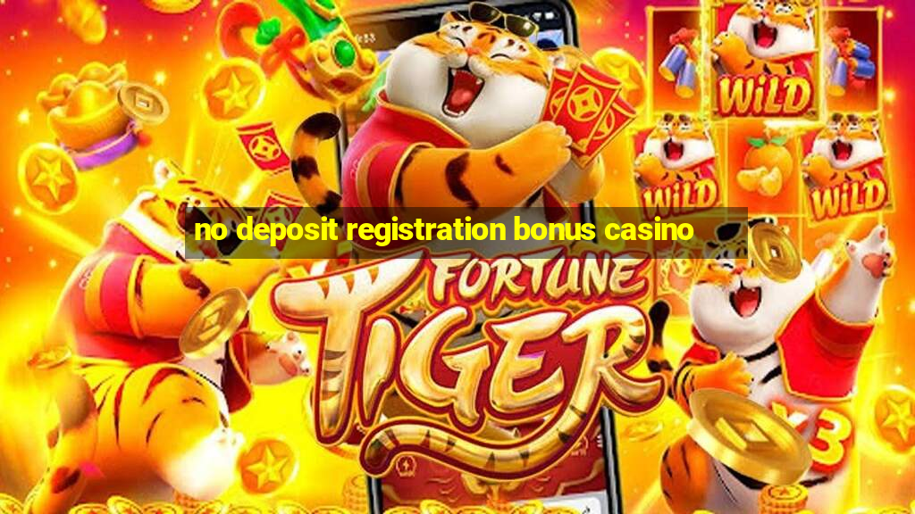 no deposit registration bonus casino