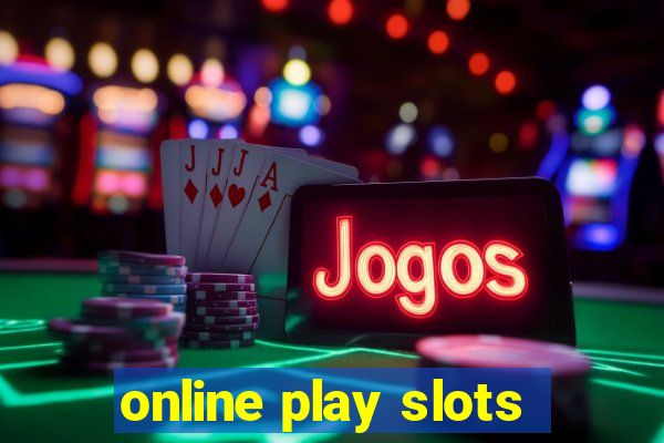 online play slots