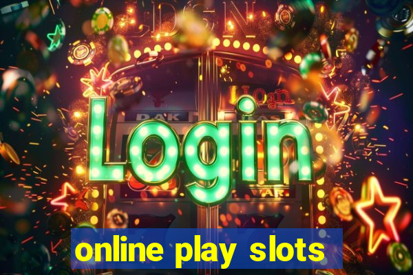 online play slots