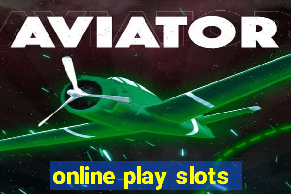 online play slots