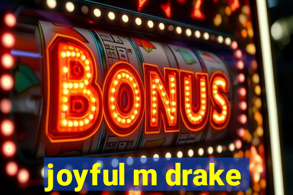 joyful m drake