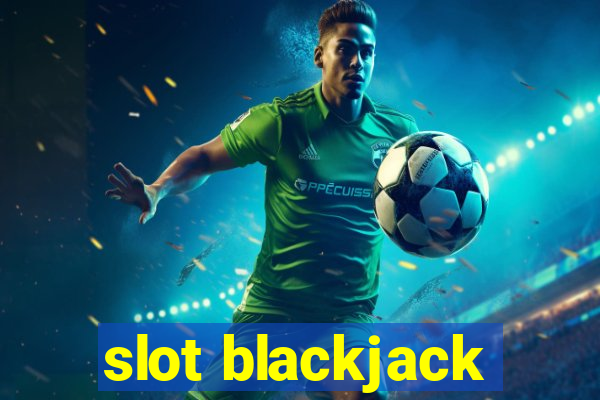 slot blackjack