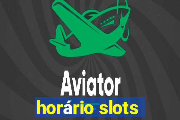 horário slots