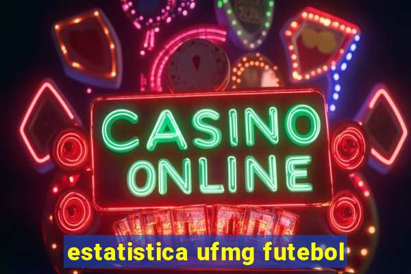 estatistica ufmg futebol