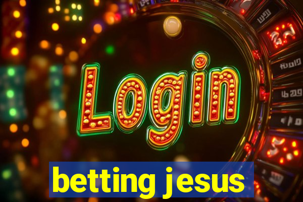 betting jesus