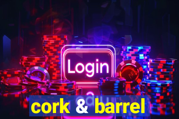 cork & barrel