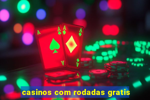 casinos com rodadas gratis