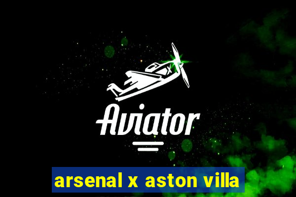 arsenal x aston villa