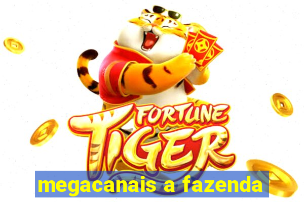 megacanais a fazenda