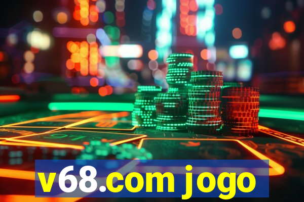 v68.com jogo