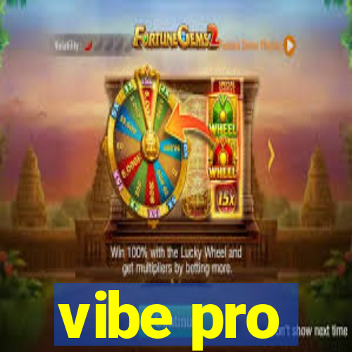 vibe pro