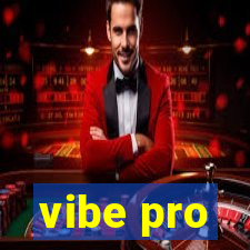 vibe pro