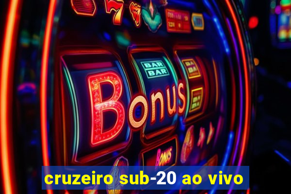 cruzeiro sub-20 ao vivo