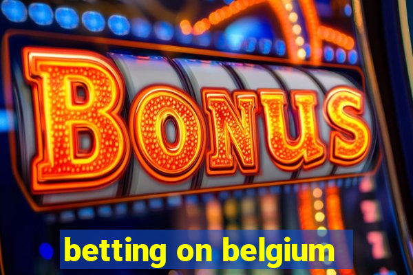 betting on belgium