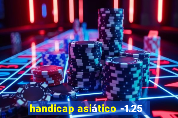 handicap asiático -1.25