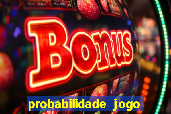 probabilidade jogo de hoje