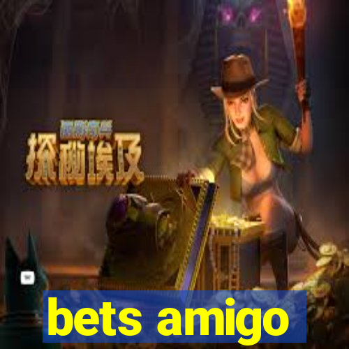 bets amigo