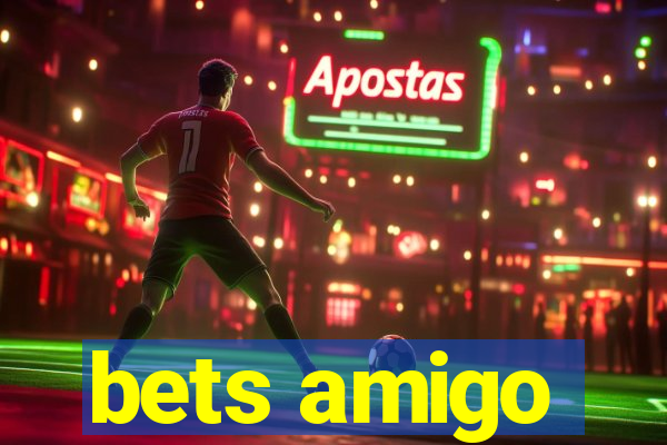 bets amigo