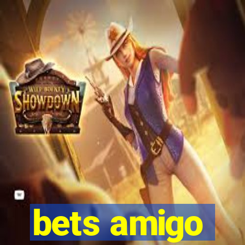 bets amigo