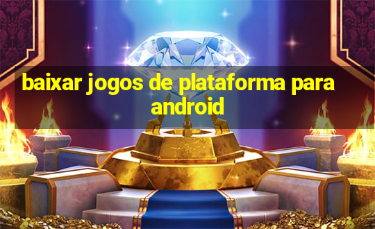 baixar jogos de plataforma para android