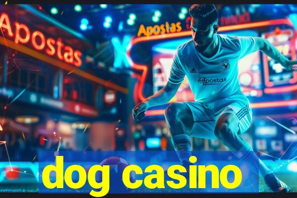 dog casino