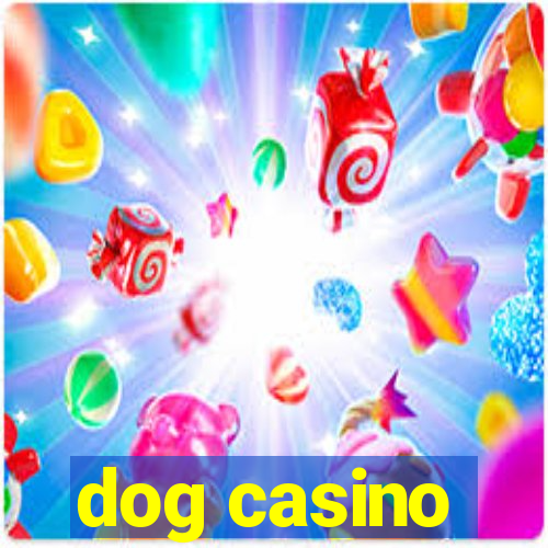 dog casino