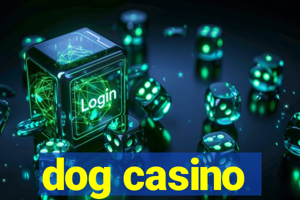 dog casino