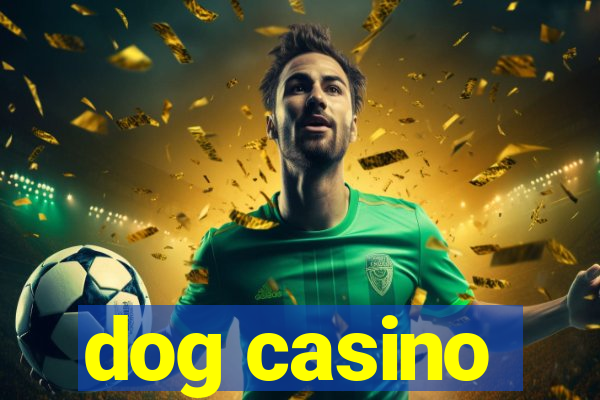 dog casino