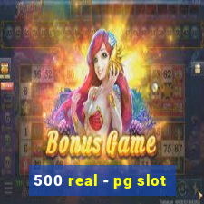 500 real - pg slot