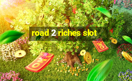 road 2 riches slot