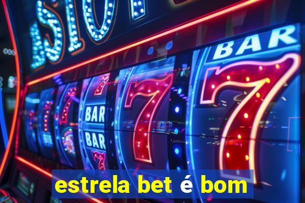 estrela bet é bom