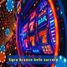 tigre branco beto carrero