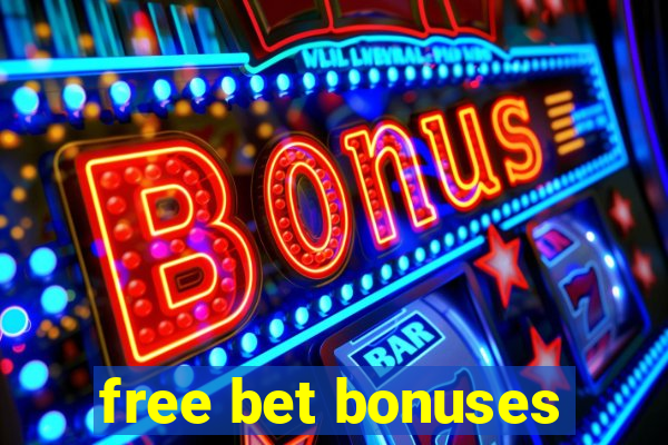 free bet bonuses