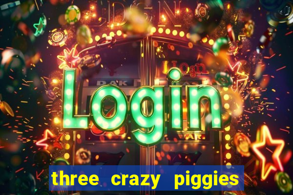 three crazy piggies onde jogar