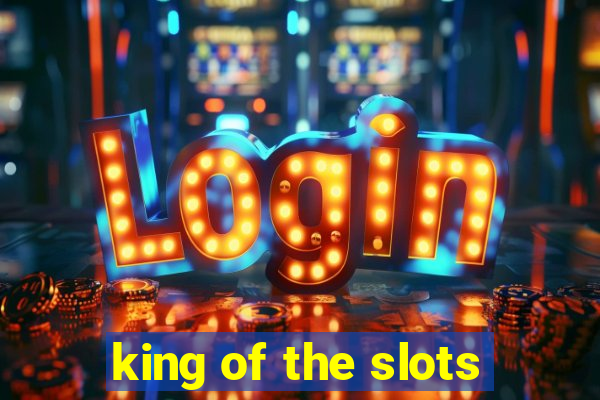 king of the slots