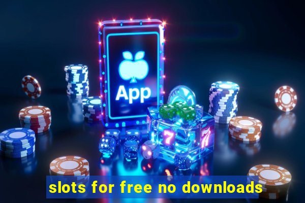 slots for free no downloads