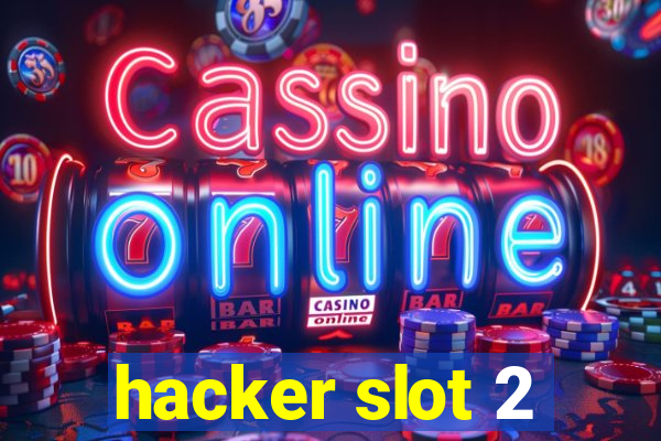 hacker slot 2