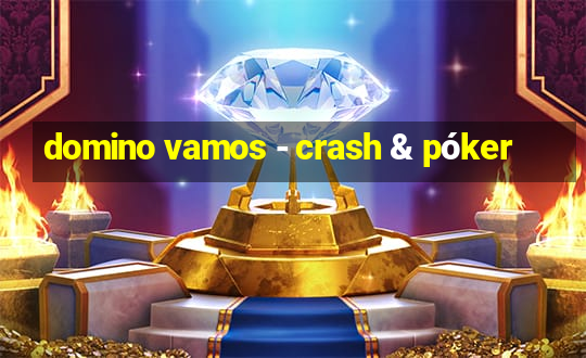 domino vamos - crash & póker