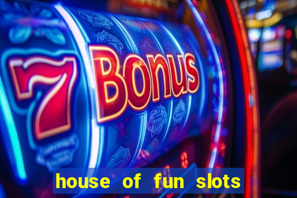 house of fun slots free coins