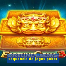 sequencia de jogos poker