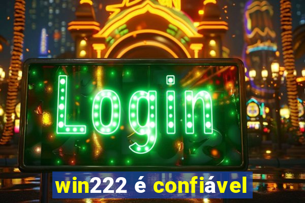 win222 é confiável