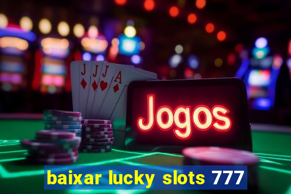 baixar lucky slots 777