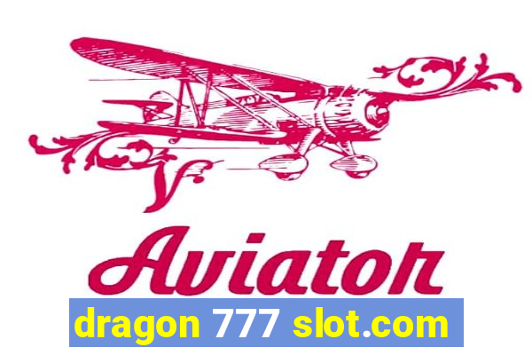 dragon 777 slot.com