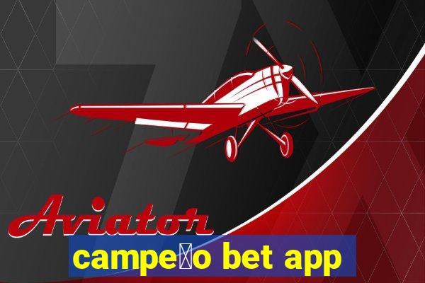 campe茫o bet app