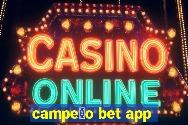 campe茫o bet app