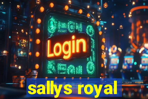 sallys royal