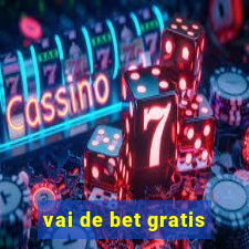 vai de bet gratis