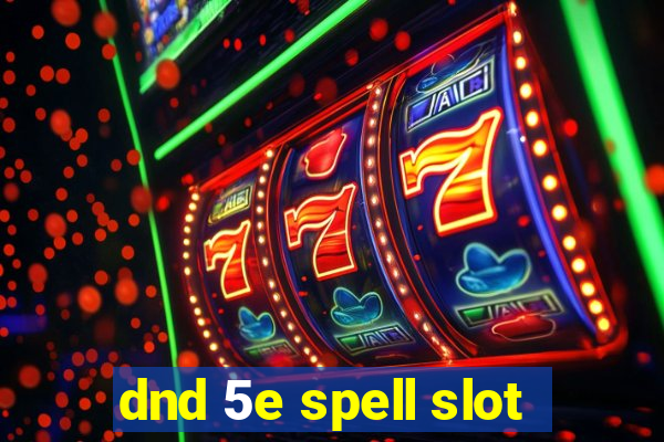 dnd 5e spell slot