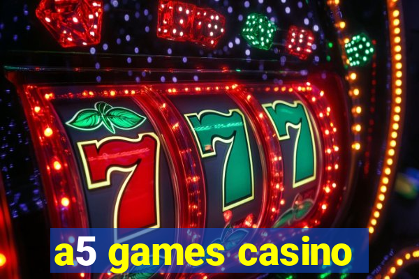 a5 games casino